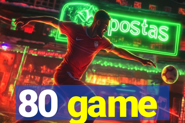 80 game
